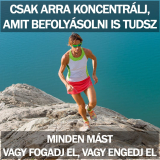 Csak arra koncentrálj